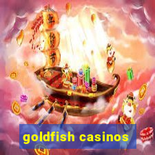 goldfish casinos